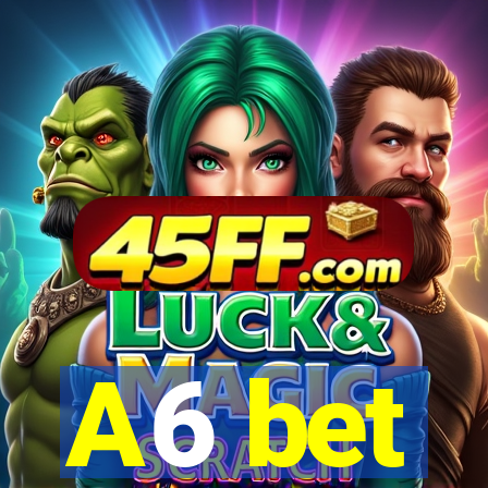 A6 bet